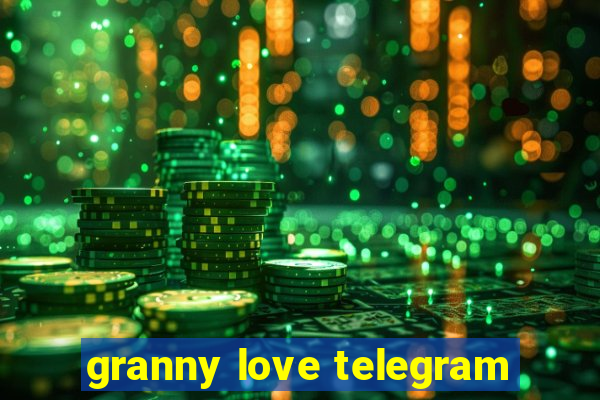 granny love telegram